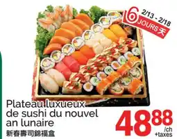 T&T Supermarket PLATEAU LUXUEUX DE SUSHI DU NOUVEL AN LUNAIRE offer