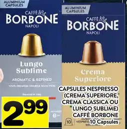 Supermarché PA CAPSULES NESPRESSO (CREMA SUPERIORE, CREMA CLASSICA OU LUNGO SUBLIME) CAFFÈ BORBONE offer