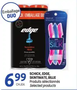 Uniprix SCHICK, EDGE, SKINTIMATE, BILLIE Produits sélectionnés/Selected products offer