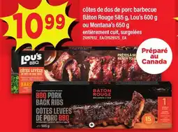 Maxi CÔTES DE DOS DE PORC BARBECUE BÂTON ROUGE, 585 G, LOU'S, 600 G OU MONTANA'S, 650 G offer