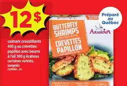 Maxi CALMARS CROUSTILLANTS, 400 G OU CREVETTES PAPILLON AVEC BEURRE À L'AIL, 300 G ARAHOVA offer