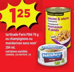 Maxi TARTINADE PARIS PÂTÉ, 78 G OU CHAMPIGNONS OU MANDARINES SANS NOM , 284 ML offer