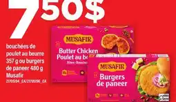 Maxi BOUCHÉES DE POULET AU BEURRE 357 G OU BURGERS DE PANEER 480 G MUSAFIR offer