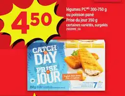 Maxi LÉGUMES PC, 300-750 G OU POISSON PANÉ PRISE DU JOUR 350 G offer