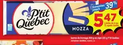 Maxi BARRES DE FROMAGE, 400 G OU RÂPÉ, 320 G P'TIT QUÉBEC offer