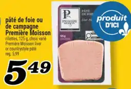 Marché Richelieu PÂTÉ DE FOIE OU DE CAMPAGNE PREMIÈRE MOISSON | PREMIÈRE MOISSON LIVER OR COUNTRYSTYLE PÂTÉ offer