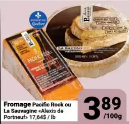 Pasquier Fromage Pacific Rock ou La Sauvagine Alexis de Portneuf offer