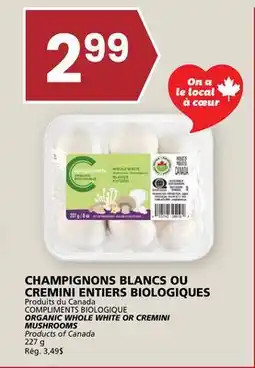 Rachelle-Bery Grocery COMPLIMENTS BIOLOGIQUE ORGANIC WHOLE WHITE OR CREMINI MUSHROOMS offer