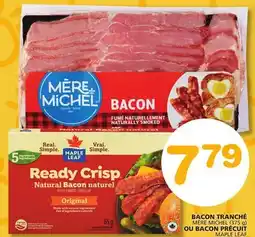 Marches Tradition MÈRE MICHEL (375 g) MAPLE LEAF READY CRISP (65 or 85 g) BACON OR PRECOOKED BACON offer