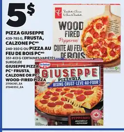 Provigo GIUSEPPE PIZZA, 439-785 G, PC FRUSTA, 240-350 G OU, CALZONE OR PC WOOD-FIRED PIZZA, 351-413 G offer