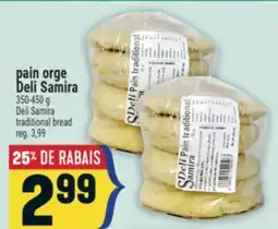 Marché Adonis PAIN ORGE DELI SAMIRA | DELI SAMIRA TRADITIONAL BREAD offer