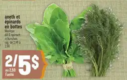 Marché Adonis ANETH ET ÉPINARDS EN BOTTES | DILL & SPINACH IN BUNCHES offer