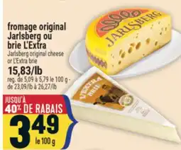 Marché Adonis FROMAGE ORIGINAL JARLSBERG OU BRIE L'EXTRA | JARLSBERG ORIGINAL CHEESE OR L'EXTRA BRIE offer