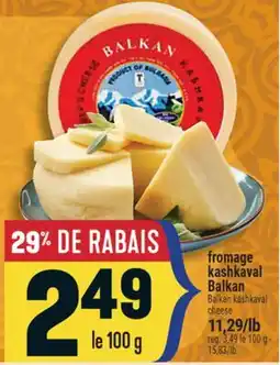 Marché Adonis FROMAGE KASHKAVAL BALKAN | BALKAN KASHKAVAL CHEESE offer