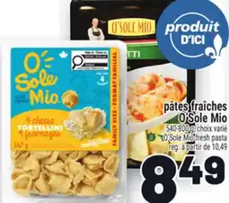 Metro PÂTES FRAÎCHES O'SOLE MIO | O'SOLE MIO FRESH PASTA offer