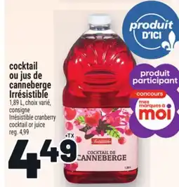 Metro COCKTAIL OU JUS DE CANNEBERGE IRRÉSISTIBLE | IRRÉSISTIBLE CRANBERRY COCKTAIL OR JUICE offer