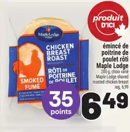 Metro ÉMINCÉ DE POITRINE DE POULET RÔTI MAPLE LODGE | MAPLE LODGE SHAVED ROASTED CHICKEN BREAST offer