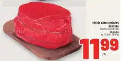 Metro RÔTI DE CÔTES CROISÉES DÉSOSSÉ | BONELESS CROSS RIB ROAST offer