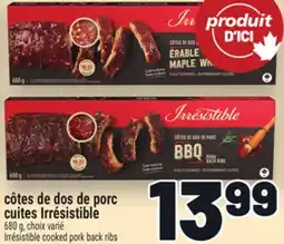 Metro CÔTES DE DOS DE PORC CUITES IRRÉSISTIBLE | IRRÉSISTIBLE COOKED PORK BACK RIBS offer