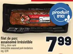 Metro FILET DE PORC ASSAISONNÉ IRRÉSISTIBLE | IRRÉSISTIBLE SEASONED PORK TENDERLOIN offer