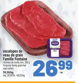 Metro ESCALOPES DE VEAU DE GRAIN FAMILLE FONTAINE | FONTAINE FAMILY GRAIN-FED VEAL CUTLETS offer