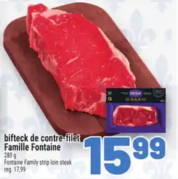 Metro BIFTECK DE CONTRE-FILET FAMILLE FONTAINE | FONTAINE FAMILY STRIP LOIN STEAK offer