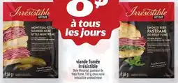Metro VIANDE FUMÉE IRRÉSISTIBLE | IRRÉSISTIBLE SMOKED MEAT offer