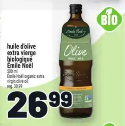 Metro HUILE D'OLIVE EXTRA VIERGE BIOLOGIQUE ÉMILE NOËL | ÉMILE NOËL ORGANIC EXTRA VIRGIN OLIVE OIL offer