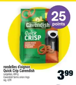 Super C RONDELLES D'OIGNON QUICK CRIP CAVENDISH | CAVENDISH FARMS ONION RINGS offer