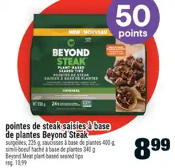 Super C POINTES DE STEAK SAISIES À BASE DE PLANTES BEYOND STEAK | BEYOND MEAT PLANT-BASED SEARED TIPS offer