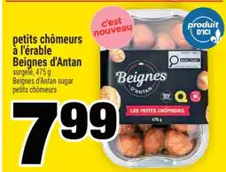 Super C PETITS CHÔMEURS À L'ÉRABLE BEIGNES D'ANTAN | BEIGNES D'ANTAN SUGAR PETITS CHÔMEURS offer