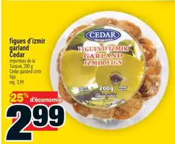 Super C FIGUES D'IZMIR GARLAND CEDAR | CEDAR GARLAND IZMIR FIGS offer