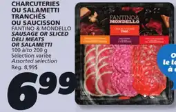 IGA FANTINO & MONDELLO SAUSAGE OR SLICED DELI MEATS OR SALAMETTI offer