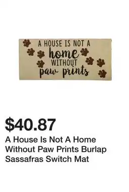 Wayfair A House Is Not A Home Without Paw Prints Burlap Sassafras Switch Mat offer