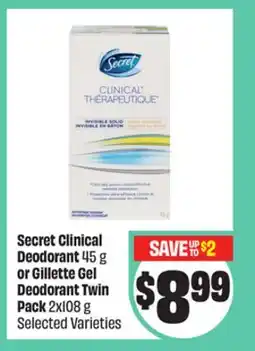 FreshCo Secret Clinical Deodorant 45 g or Gillette Gel Deodorant Twin Pack 2x108 g Selected Varieties offer