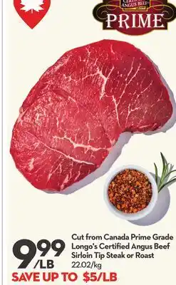 Longo's Cut from Canada Prime Grade Longo's Certified Angus Beef Sirloin Tip Steak or Roast offer
