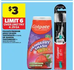 Real Canadian Superstore COLGATE PREMIUM ADULT OR KIDS TOOTHPASTE, 70-150 ML OR MANUAL TOOTHBRUSH, 1'S offer