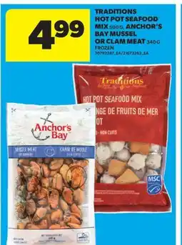 Real Canadian Superstore TRADITIONS HOT POT SEAFOOD MIX, 500 G, ANCHOR'S BAY MUSSEL OR CLAM MEAT, 340 G offer