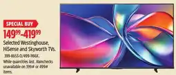 Canadian Tire Skyworth Selected Westinghouse, HiSense and Skyworth TVs offer