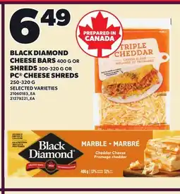 Loblaws BLACK DIAMOND CHEESE BARS, 400 G 0R SHREDS 300-320 G OR PC CHEESE SHREDS 250-320 G offer