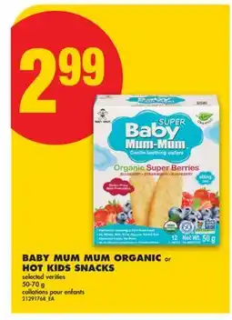 No Frills BABY MUM MUM ORGANIC or HOT KIDS SNACKS offer