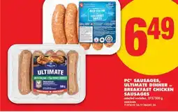 No Frills PC SAUSAGES, ULTIMATE DINNER or BREAKFAST CHICKEN SAUSAGES, 375/500 G offer