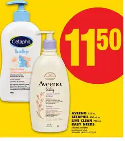 No Frills AVEENO, 532 ML, CETAPHIL, 400 ML OR LIVE CLEAN, 750 ML BABY NEEDS offer