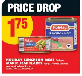 No Frills HOLIDAY LUNCHEON MEAT, 340 g or MAPLE LEAF FLAKES, 156 g offer