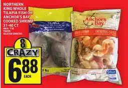 Food Basics NORTHERN KING WHOLE TILAPIA FISH OR ANCHOR'S BAY COOKED SHRIMP 31-40 CT offer