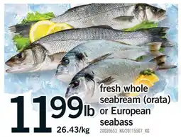 Fortinos FRESH WHOLE SEABREAM (ORATA) OR EUROPEAN offer