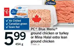 Fortinos PC BLUE MENU GROUND CHICKEN OR TURKEY OR MINA HALAL EXTRA LEAN GROUND CHICKEN offer