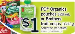 Fortinos PC ORGANICS POUCHES, 128 ML OR BROTHERS ALL NATURAL FRUIT CRISPS, 10/12 G offer
