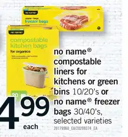 Fortinos NO NAME COMPOSTABLE LINERS FOR KITCHENS OR GREEN BINS, 10/20'S OR NO NAME FREEZER BAGS, 30/40'S offer