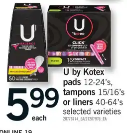 Fortinos U BY KOTEX PADS, 12-24'S, TAMPONS, 15/16'S OR LINERS, 40-64'S offer